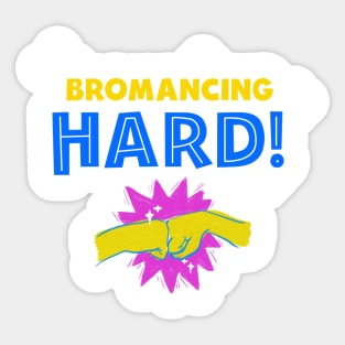 Bromancing hard Sticker